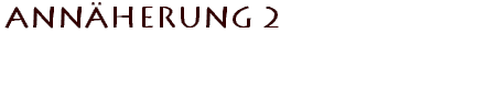 Ann�herung 2